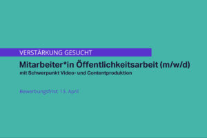 Read more about the article Mitarbeiter*in Öffentlichkeitsarbeit (m/w/d) mit Schwerpunkt Video- und Contentproduktion